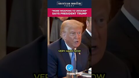 More weapons to Ukraine - says President Trump.