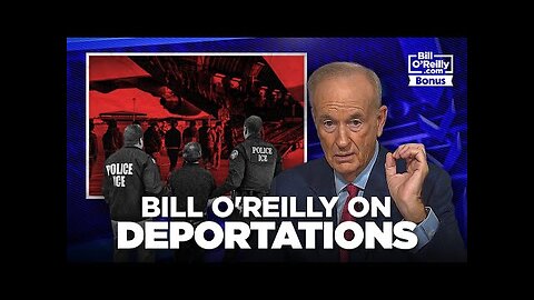 Bill O Reilly on Being Fair About Deportations