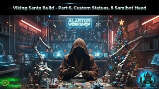 Viking Santa Sculpting Part 6 + Custom Mermaid Statue + Semibot Head Build