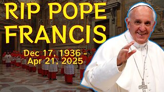 The End of Francis's Pontificate and Life - Requiescat in Pace