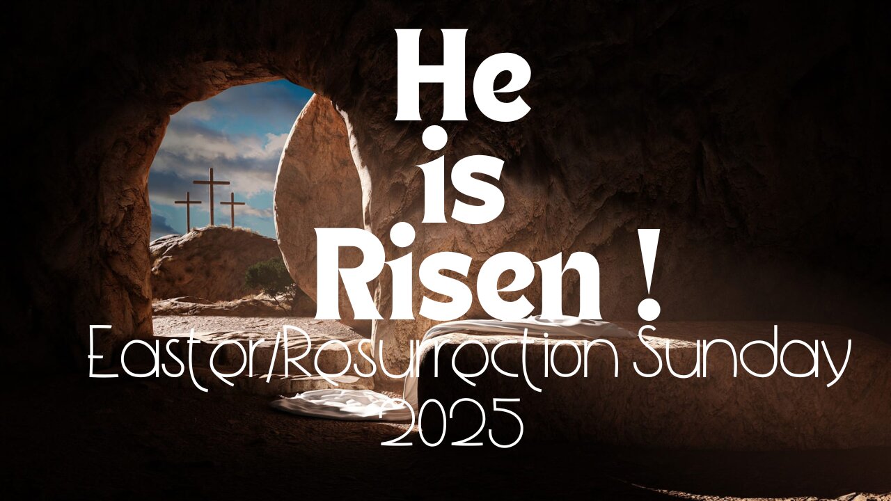 He is Risen-Easter 2025
