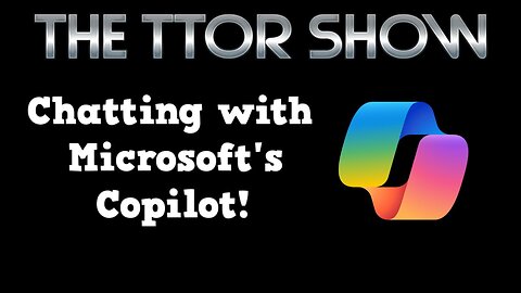 The TTOR Show S5E2 | Chatting With Microsoft's Copilot