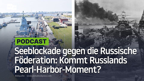 Seeblockade gegen die Russische Föderation: Kommt Russlands Pearl-Harbor-Moment?
