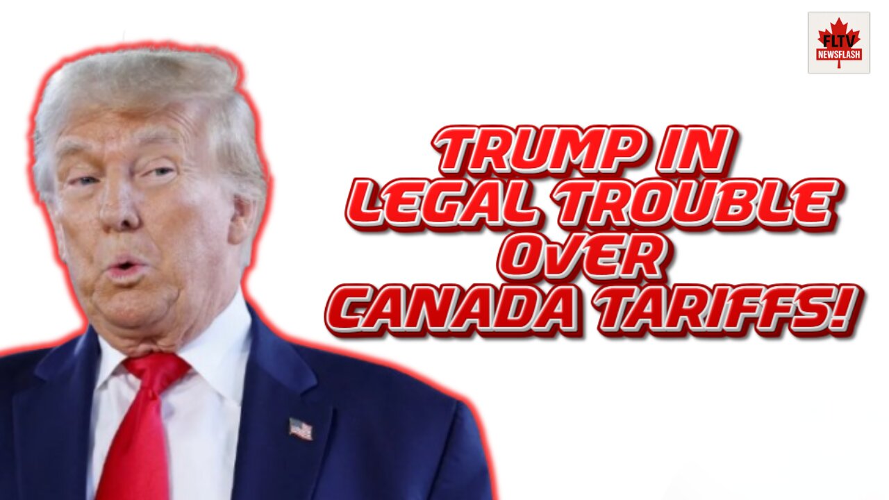 WHOOPS! Trump facing LEGAL TROUBLE with new Tariffs set for Canada!