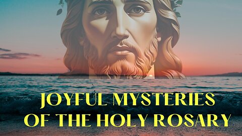 The Joyful Mysteries of the Rosary 🌊 | Pray with the Ocean