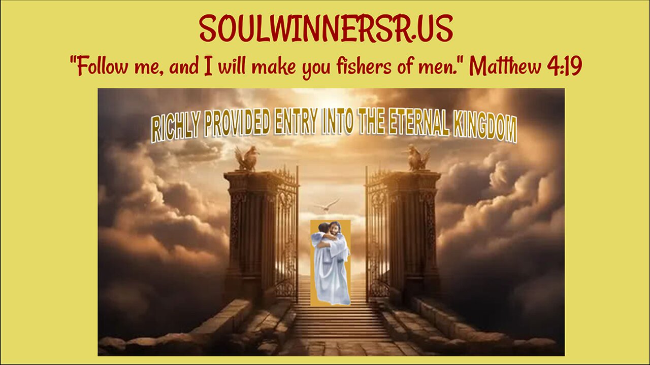 RICHLY PROVIDED ENTRY INTO THE ETERNAL KINGDOM