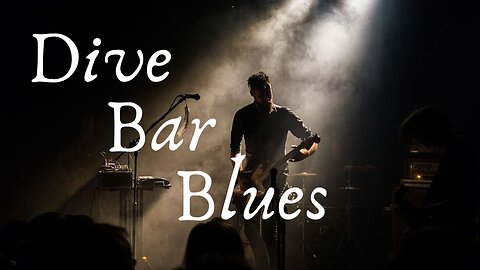 Dive Bar Blues, Women, Whiskey, Smoky Bars, Hot Bands, Beer