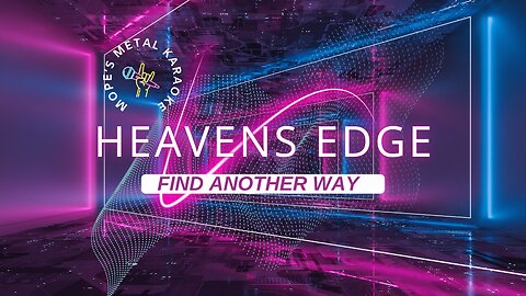 Heavens Edge - Find Another Way Karaoke