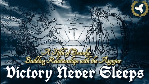 7/30/25 Victory Never Sleeps, Episode 160 - A Fifth of Brandy: Relationships with the Ásynjur