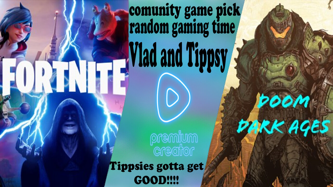 Fortnite | Doom Dark Ages | Random Community Pick | Tippsy & Vlad Stream #BadAtGaming