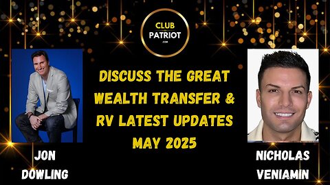 Jon Dowling - Trump The Great Wealth Transfer & The RV Updates with Nicholas Veniamin May 2025
