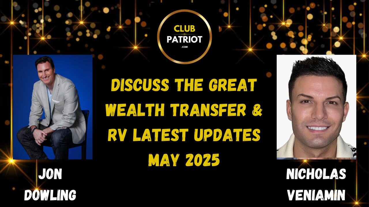 Jon Dowling - Trump The Great Wealth Transfer & The RV Updates with Nicholas Veniamin May 2025