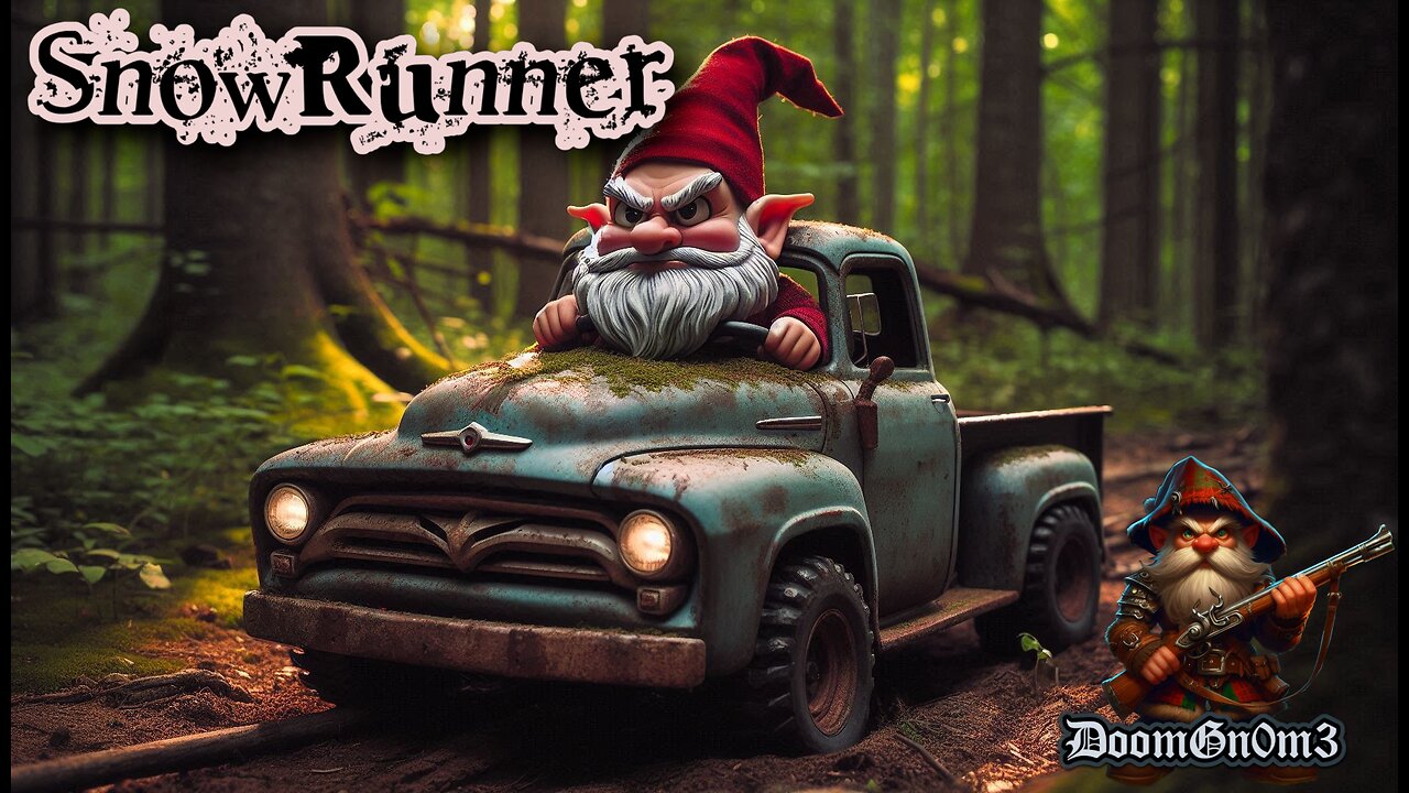 Adventures with DoomGnome: SnowRunner, The Muddy Road to 500!