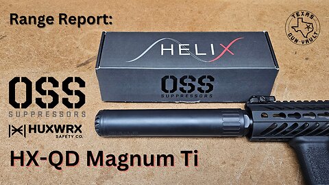 Range Report: OSS (Operators Suppressor Systems / Huxwrx) Helix HX-QD Magnum Ti Silencer