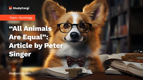 “All Animals Are Equal”: Article by Peter Singer - Research Paper Example