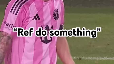 “Ref do something” but it’s Messi
