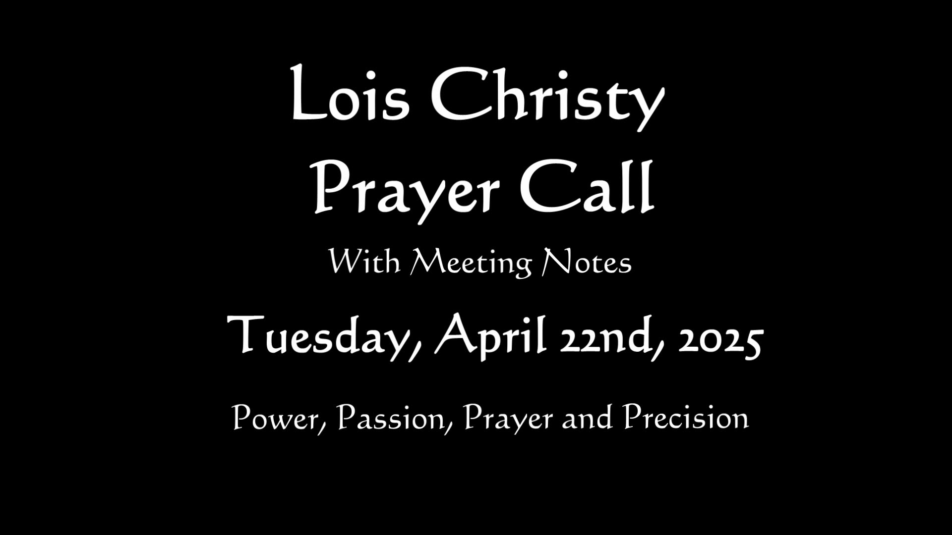 Lois Christy Prayer Group conference call for Tuesday, April 22nd, 2025