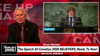 WUCN-Epi#302-Javier Milei-Argentina- The Speech All Canadian (NON BELIEVERS) Needs To Hear!
