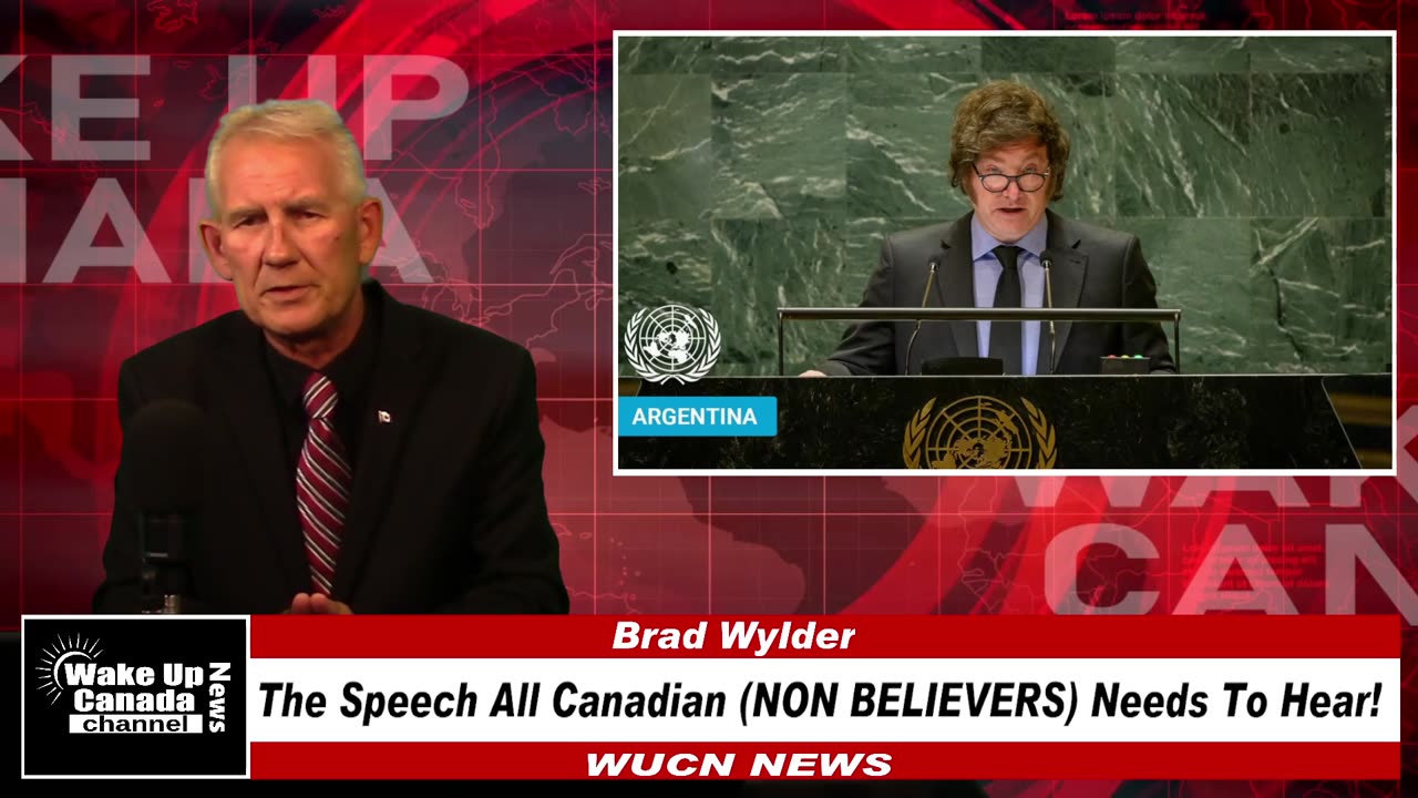 WUCN-Epi#302-Javier Milei-Argentina- The Speech All Canadian (NON BELIEVERS) Needs To Hear!