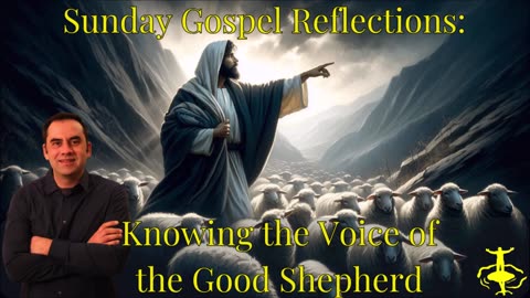 Knowing the Voice of the Good Shepherd: 4th Sunday of Easter-Cycle C