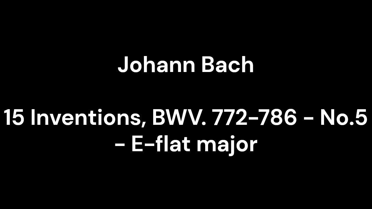 15 Inventions, BWV. 772-786 - No.5 - E-flat major