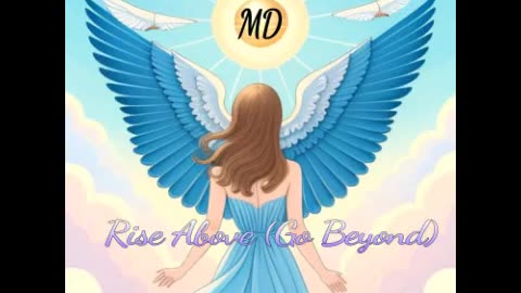 MD- Rise Above (Go Beyond)