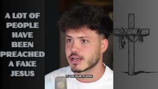 A LOT OF PEOPLE HAVE BEEN PREACHED A FAKE JESUS