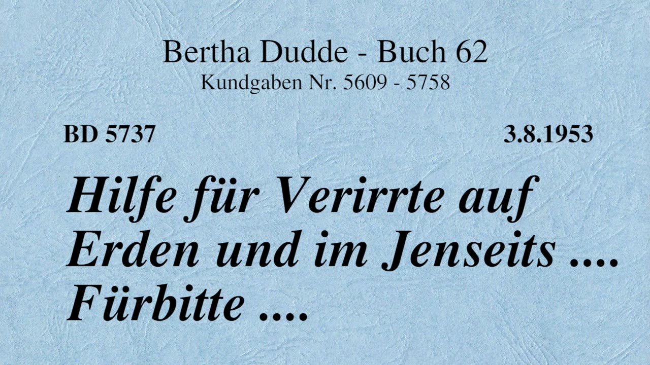 BD 5737 - HILFE FÜR VERIRRTE AUF ERDEN UND IM JENSEITS .... FÜRBITTE ....