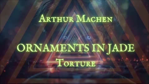 WITCHCRAFT HORROR: 'ORNAMENTS IN JADE--Torture' by Arthur Machen