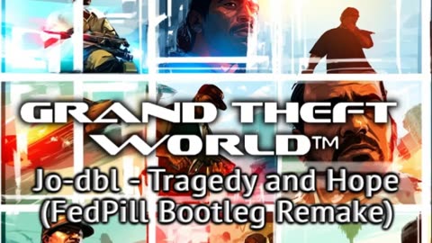 (GRAND THEFT WORLD) Jo-dbl - Tragedy & Hope [FedPill Remake]