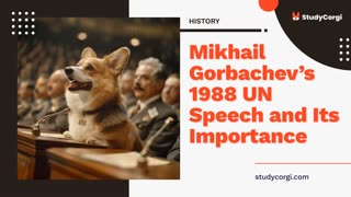 Mikhail Gorbachev’s 1988 UN Speech and Its Importance - Essay Example