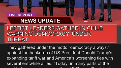 Leftist Leaders Gather in Chile Warning Democracy