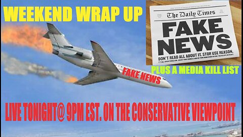 TONIGHT @ 9PM ON THE CONSERVATIVE VIEWPOINT: WEEKEND WRAP UP & FAKE NEWS MEDIA ARE CRASHING!!