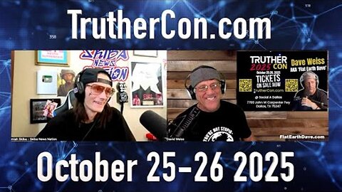 [Aug 21, 2025] TrutherCon.com - October 25-26 2025 [Flat Earth Dave Interviews 2]