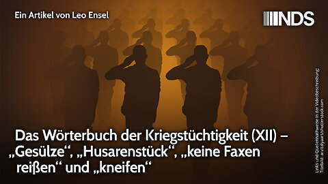 Das Wörterbuch der Kriegstüchtigkeit (XII) – „Gesülze“, „Husarenstück“, und „kneifen“ | NDS-Podcast