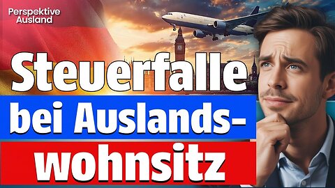 Wohnsitz im Ausland, Einkommen in Deutschland: So vermeidest du teure Steuerfallen!