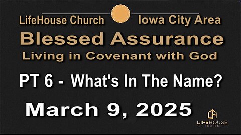 LifeHouse 030925–Andy Alexander “Blessed Assurance” (PT6) What's In The Name?