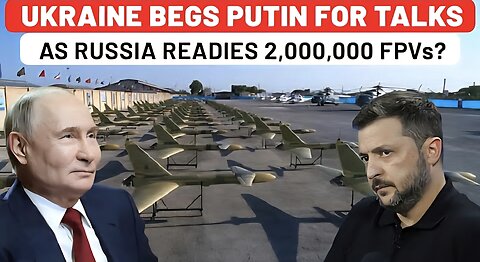Kremlin Plans 2 Million FPVs To Crush Ukraine In Just... Kyiv Calls for Talks After Bombing Russia