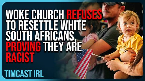 WOKE Church REFUSES To Resettle White South Africans, Proving They Are RACIST