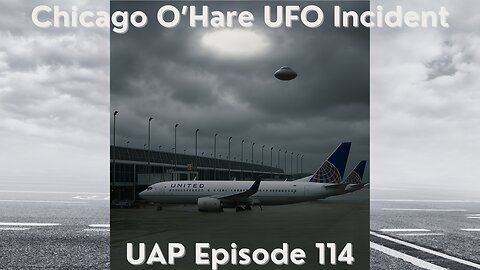 Episode 114 - Chicago O'Hare UFO Incident | Uncovering Anomalies Podcast (UAP)