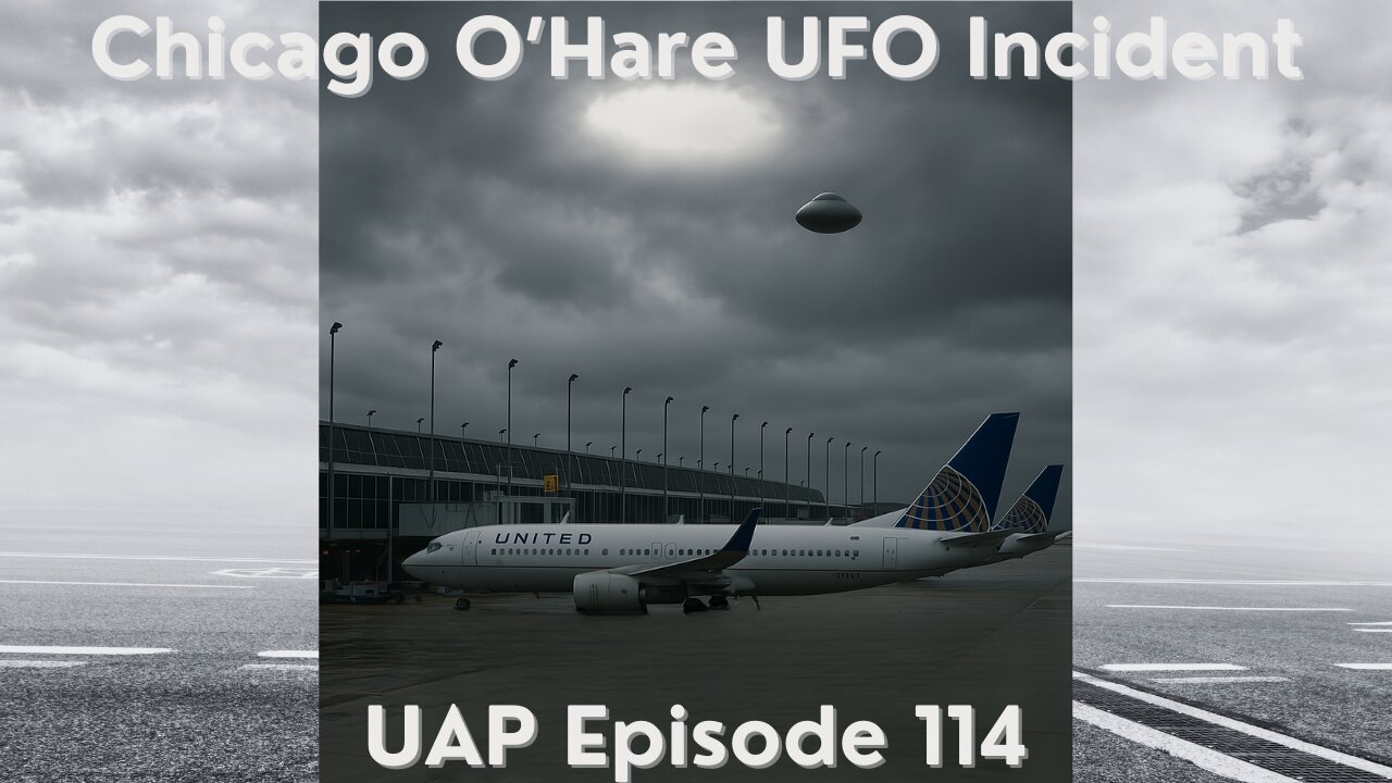 Episode 114 - Chicago O'Hare UFO Incident | Uncovering Anomalies Podcast (UAP)