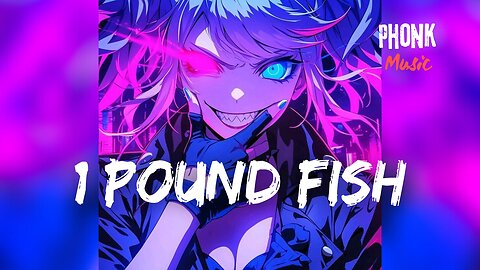 1 pound fish Phonk Remix slowed and Reverb music