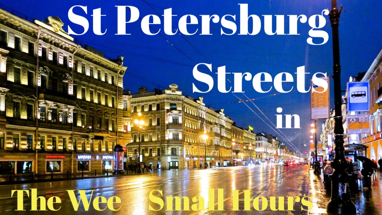 Walking the St Petersburg Streets in the Wee Small Hours (pt 13 of 25)