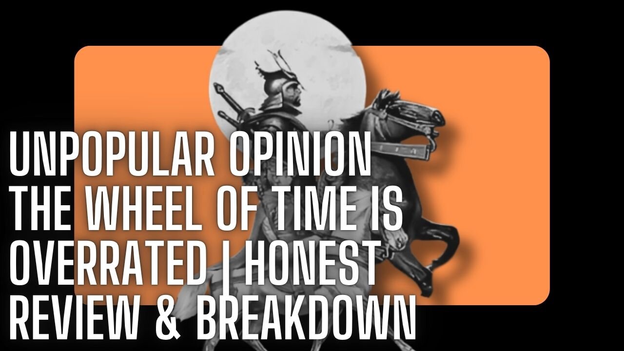 Unpopular Opinion: The Wheel of Time Is Overrated | Honest Review & Breakdown
