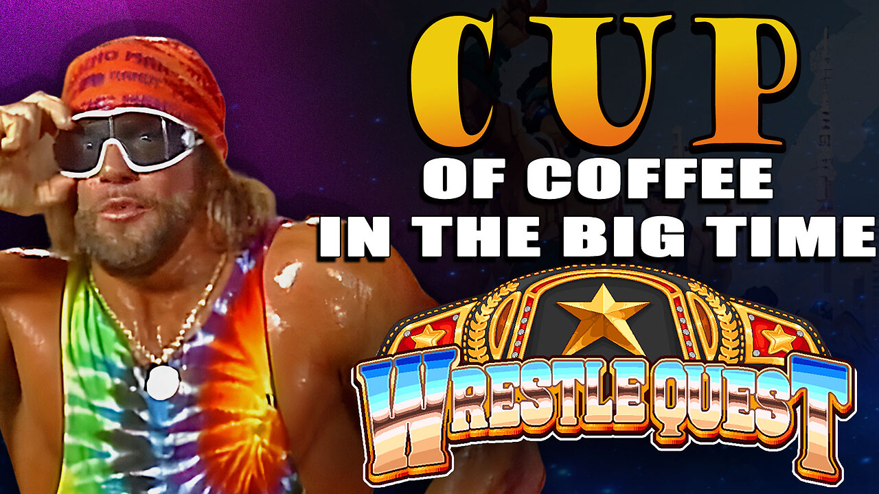 "Cup of Coffee in the Big Time" WrestleQuest