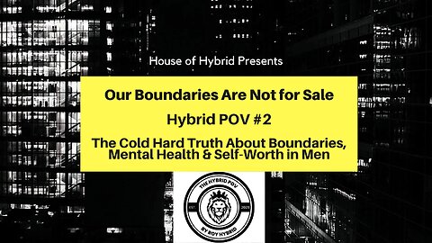 The Hybrid POV #2 | The Cold Hard Truth About Boundaries For Men | #mentalhealth | @LegionOfMenYT ​