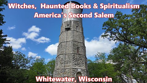 Witches, Haunted Books, & Spiritualism: America's Second Salem. Whitewater, Wisconsin.