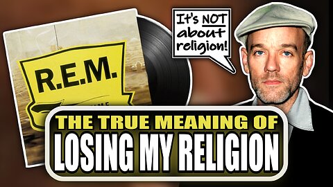 What “Losing My Religion” by R.E.M is Really About