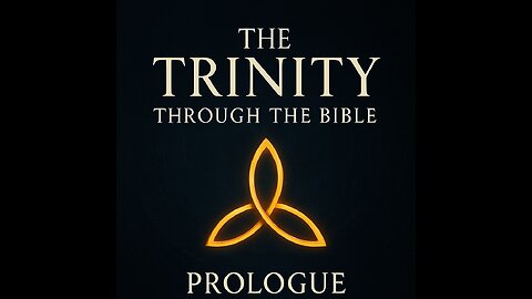 Prologue — The Trinity Through the Bible: Why This Series Matters