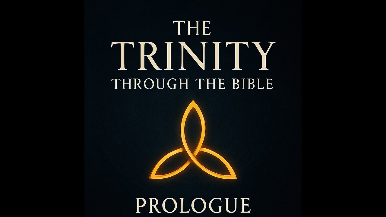 Prologue — The Trinity Through the Bible: Why This Series Matters